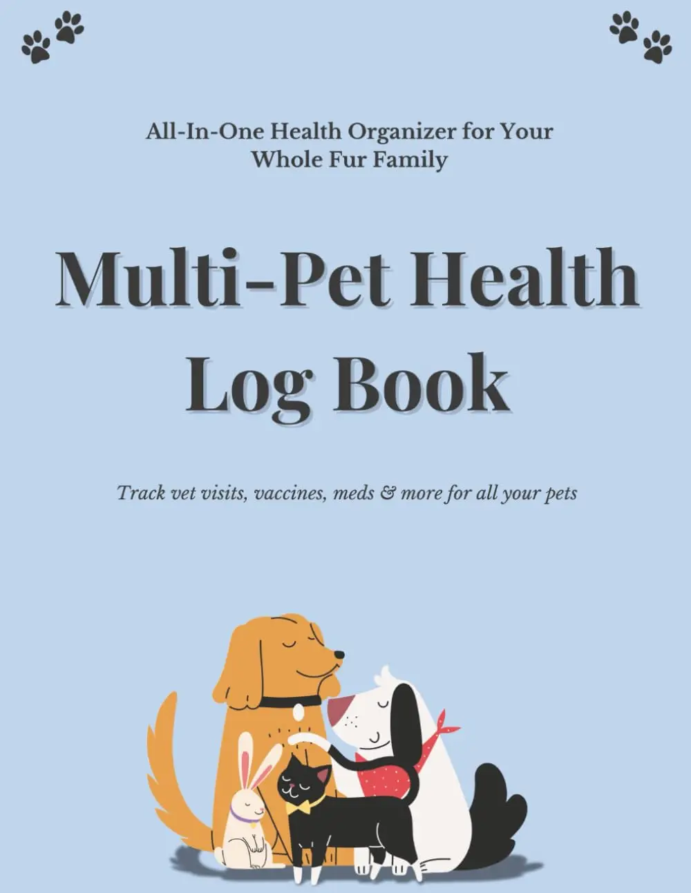 Multi-Pet Health Log Book: All-In-One Health Organizer for Your Whole Fur Family: Track Vet Visits, Vaccines, Meds & More for All Your Pets