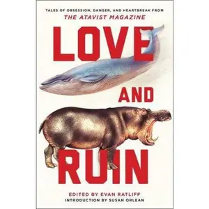 USED-Love and Ruin: Tales of Obsession, Danger, and Heartbreak from the Atavist Magazine by Ratliff, Evan (Paperback)
