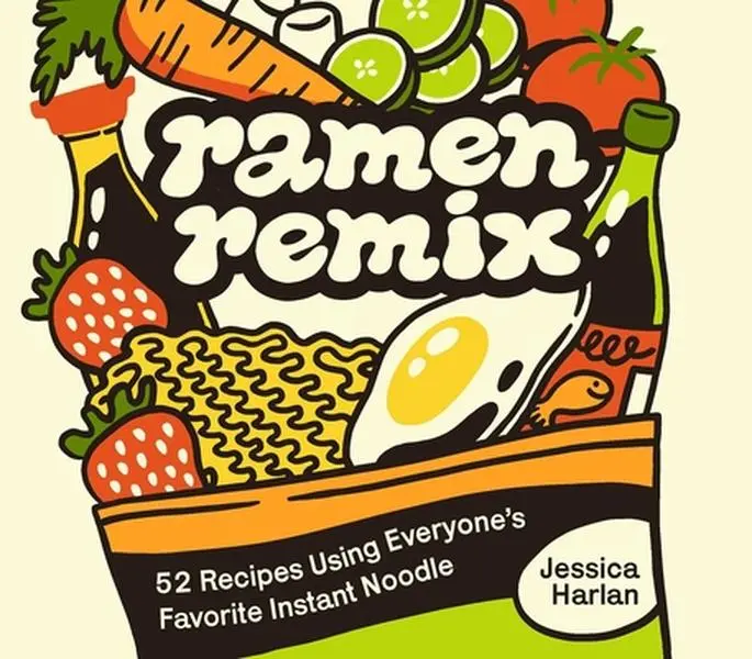 Ramen Remix: 52 Recipes Using Everyone's Favorite Instant Noodle -- Jessica Harlan - Hardcover