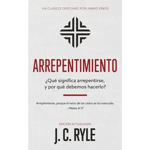 USED-Arrepentimiento: ¿Qué significa arrepentirse, y por qué debemos hacerlo? by Ryle, J. C. (Paperback)