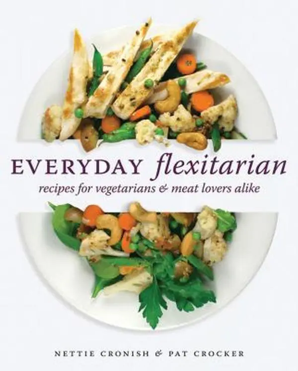 USED-Everyday Flexitarian: Recipes for Vegetarians & Meat Lovers Alike by Cronish, Nettie (Paperback)