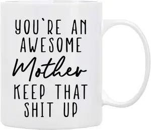 Gifts for Mom Coffee Mug 11 oz - You?re An Awesome MOTHER Keep That Up, Funny Coffee Mug from Daughter, Son, Husband to Wife, Family, Friends, First Moms, Mug in Decorative Gift Box with Foam