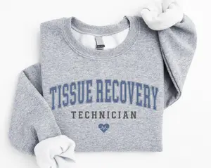 Tissue Recovery Technician T-Shirt, Sweatshirt, Hoodie - Tissue Recovery Tech Crewneck, Organ Donation Tech Gift, Medical Staff
