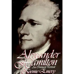 USED Book - Alexander Hamilton: An intimate portrait by Noemie Emery (Hardcover) - english