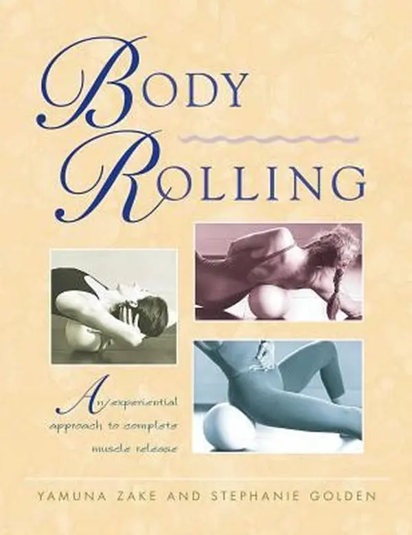 USED Book - Body Rolling: An Experiential Approach to Complete Muscle Release by Zake, Yamuna (Paperback) - english