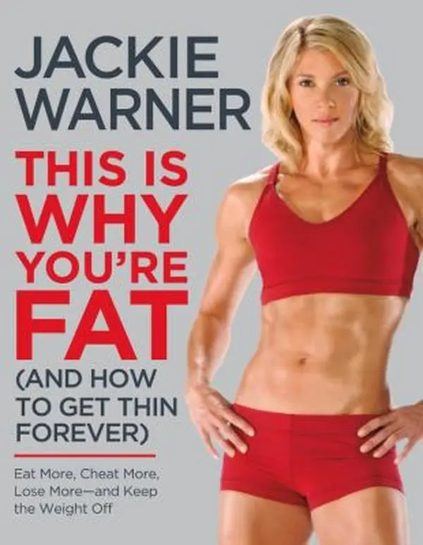 USED-This Is Why You're Fat (And How to Get Thin Forever): Eat More, Cheat More, Lose More--and Keep the Weight Off by Jackie Warner (Hardcover)