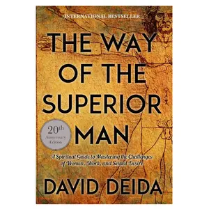 The Way of the Superior Man: 20th Anniversary Spiritual Guide to Mastering Women, Work, and Sexual Desire Challenges (Humanities & Social Sciences Book)
