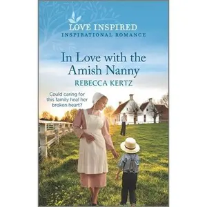 USED-In Love with the Amish Nanny: An Uplifting Inspirational Romance by Kertz, Rebecca (Mass Market Paperback)