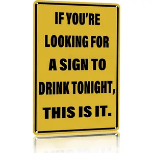 Vintage Tin Sign If You're Looking for A Sign to Drink Tonight Metal Sign Funny Home Man Cave Bar Cafe Wall Decor 8 x 12 Inch