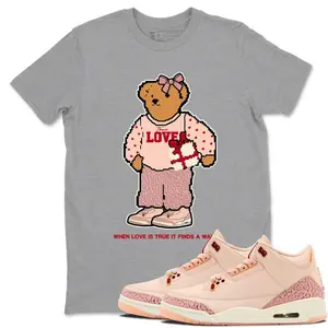 True Love Bear Best T-shirts To Wear With Jordans 3s Valentine's Day, Gift For Him, Gift For Her, Classic Styles, Never Go Out of
