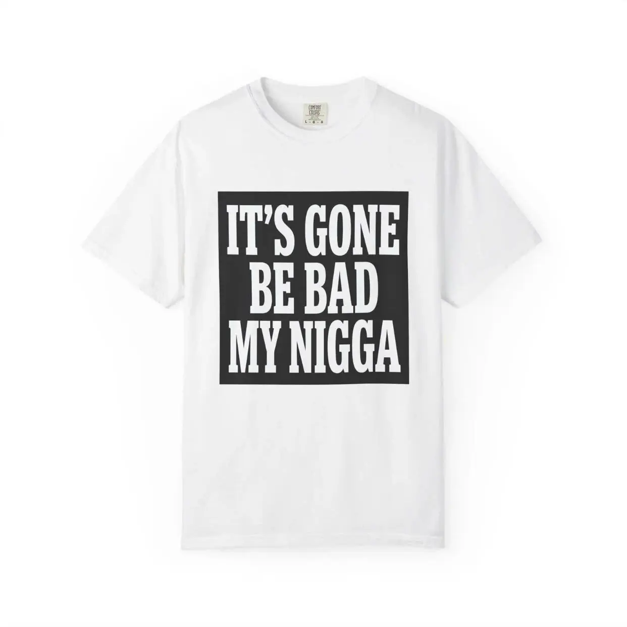 Comfort Colors It's Gone Be Bad My N Shirt and Sweatshirt - Brainrot Fans Tee