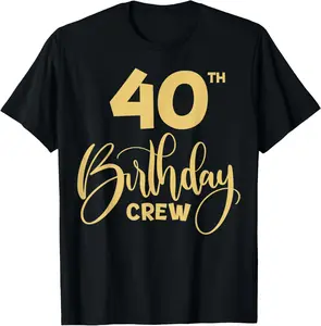 100% Cotton 40th Birthday Crew for Gifts Birthday Party Group Family T-Shirt