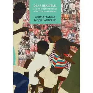 USED-Dear Ijeawele or a Feminist Manifesto in Fifteen Suggestions [Paperback] by CHIMAMANDA NGOZI ADI (Paperback)