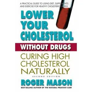 USED-Lower Your Cholesterol Without Drugs: Curing High Cholesterol Naturally by Roger Mason (Paperback)
