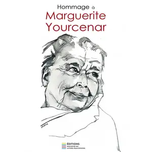 Marguerite Yourcenar, la première immortelle (Livre collaboratif)