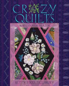 USED-Crazy Quilts: A Beginner's Guide by Pillsbury, Betty Fikes (Paperback)