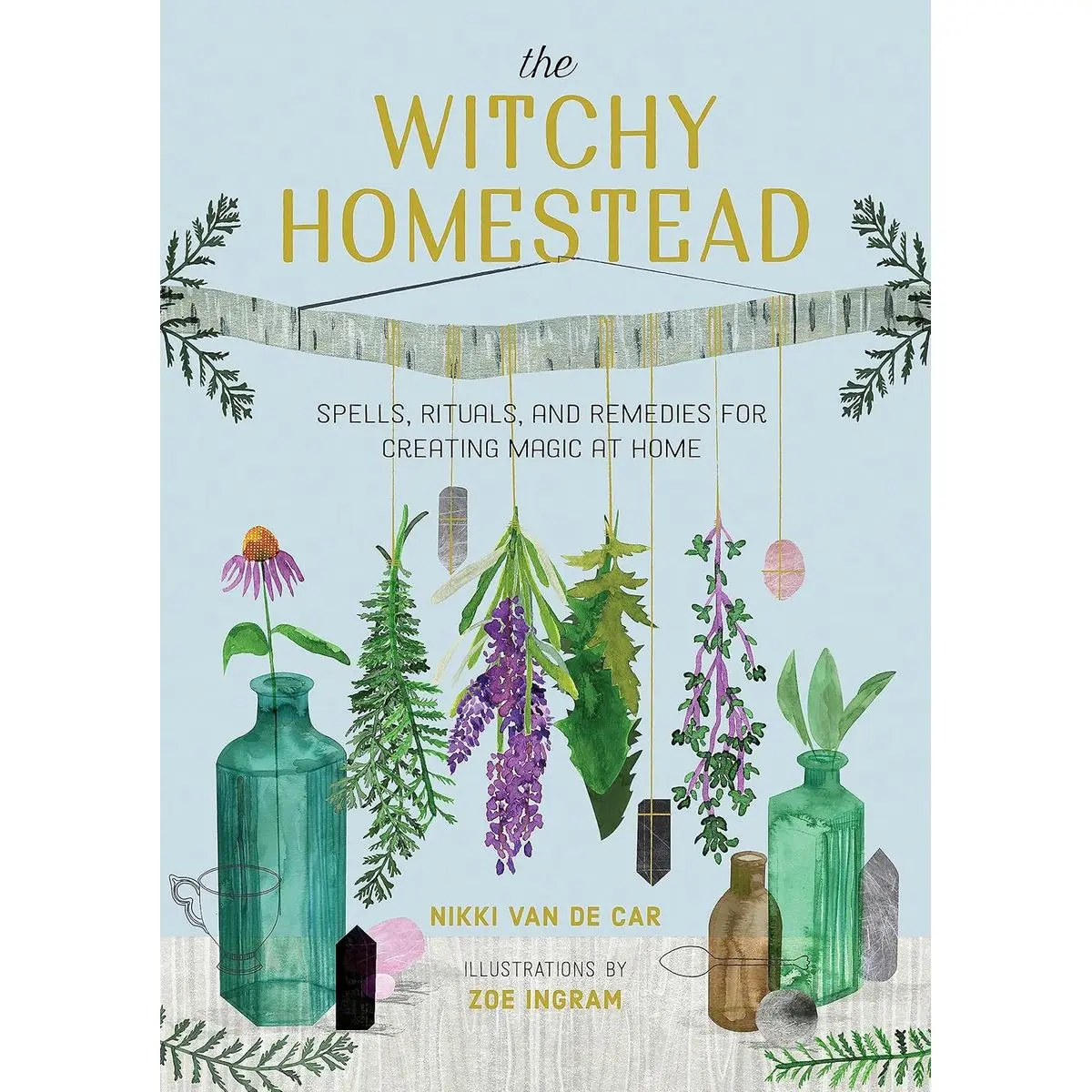 The Witchy Homestead: Spells, Rituals, and Remedies for Creating Magic at Home Hardcover – August 17, 2021