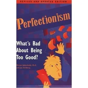 USED-Perfectionism: What's Bad About Being Too Good by Miriam Adderholdt Ph.D. (Paperback)