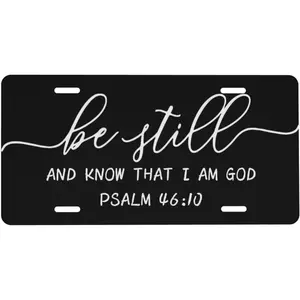 Christian Be Still and Know That I Am God Front License Plate Car Decorative License Plates Aluminum Metal Decor Accessory Novelty Vanity Tag Cover with 4 Holes for Men Women 6" X 12"