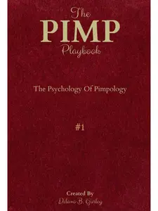 The PIMP Playbook: The Psychology Of Pimpology (The Promoting Intelligent Manhood Principles Collection) Paperback