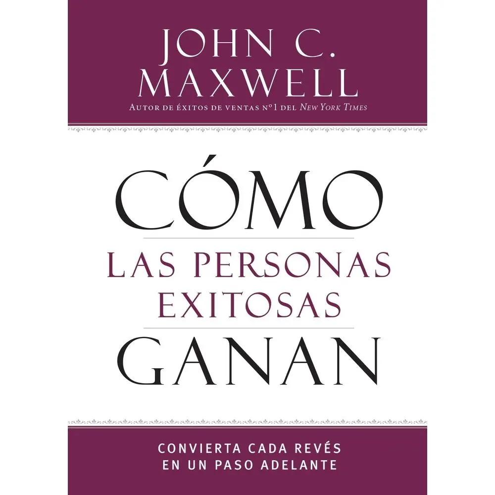 USED-Cómo Las Personas Exitosas Ganan: Convierta Cada Revés En Un Paso Adelante by Maxwell, John C. (Paperback)