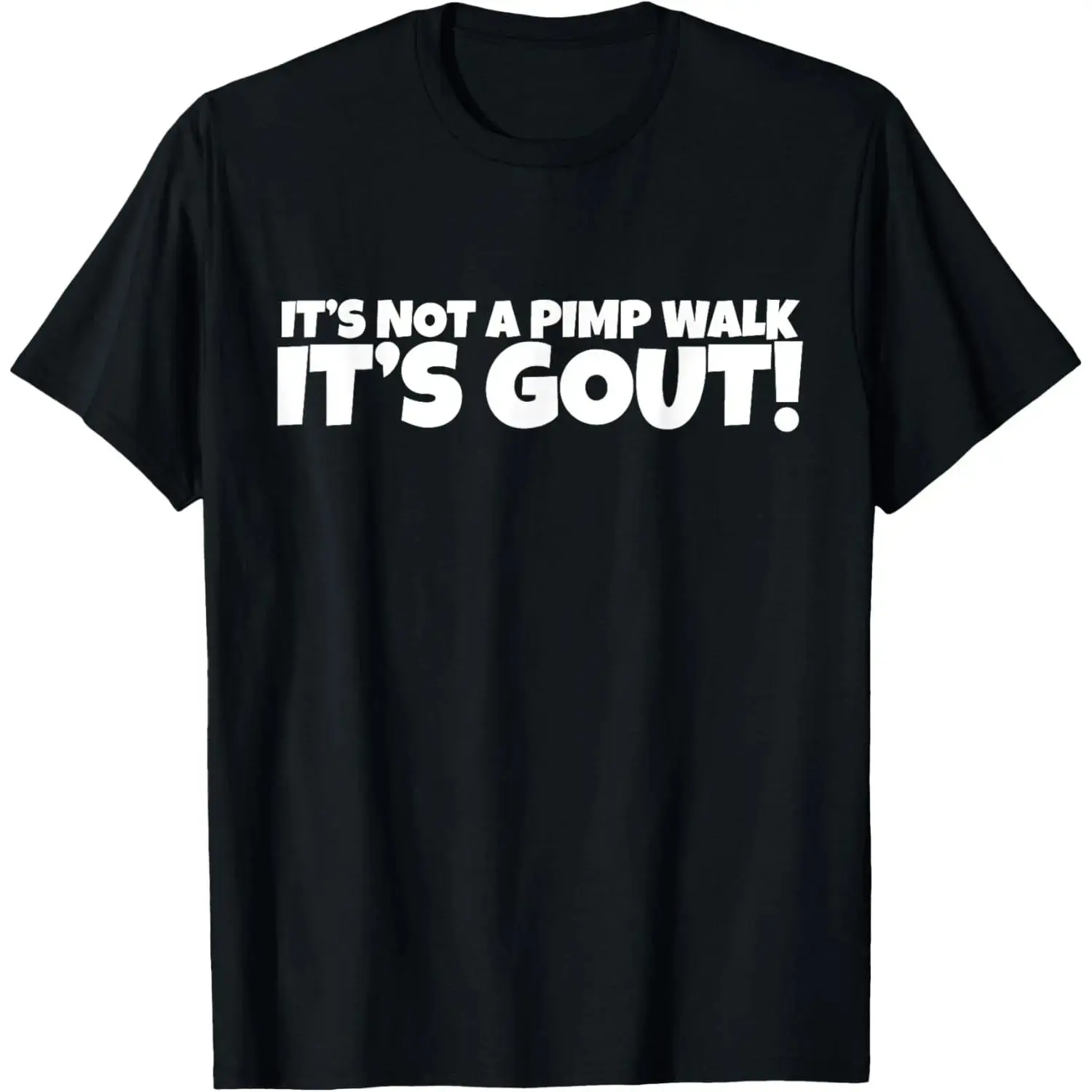 It’s Not a Pimp Walk, It’s Gout T-Shirt, Funny Gout Humor Graphic Tee, Men’s Short Sleeve Crew Neck Cotton Shirt, Casual Gift for Dad