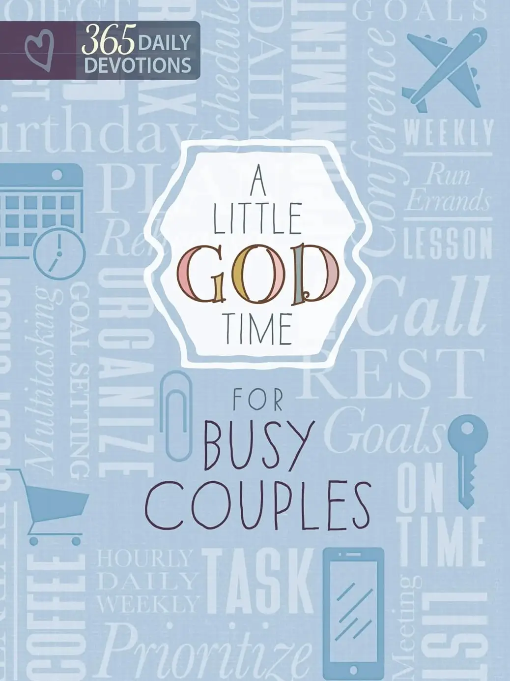 A Little God Time for Busy Couples: 365 Daily Devotions - By Various Authors