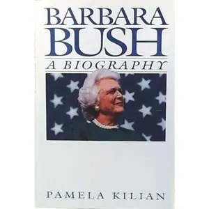 USED-Barbara Bush: A Biography by Pamela Kilian (Hardcover)