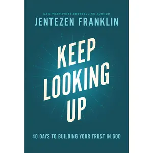 USED-Keep Looking Up: 40 Days to Building Your Trust in God by Franklin, Jentezen (Hardcover)