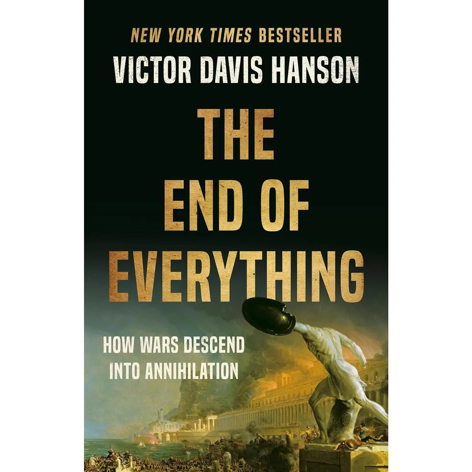 The End of Everything: How Wars Descend into Annihilation