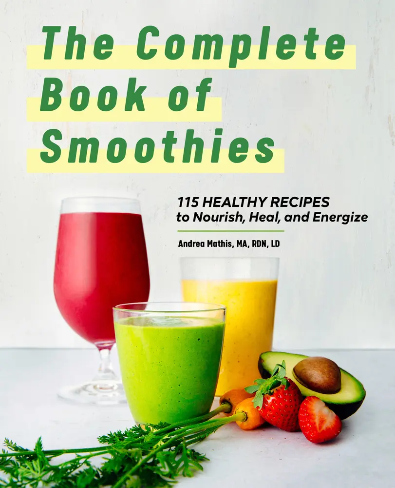 Used Paperback Book - The Complete Book of Smoothies: 115 Easy Recipes, Delicious Healthy Smoothies, Kid-Friendly Beverages, Midday Snack & Drinkable Desserts Guide by Andrea Mathis, Ma Rdn LD (English)