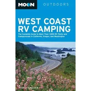 USED-Moon West Coast RV Camping: The Complete Guide to More Than 2,300 RV Parks and Campgrounds in Washington, Oregon, and California (Moon Outdoors) by Tom Stienstra (Paperback)