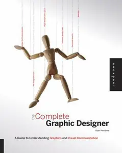 USED-The Complete Graphic Designer: A Guide to Understanding Graphics and Visual Communication by Ryan Hembree (Paperback)