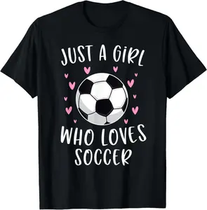 100% Cotton Cute Soccer Shirt For Girls Just A Girl Who Loves Soccer T-Shirt