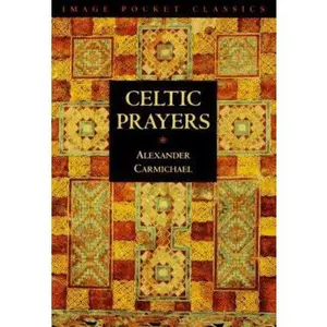 Celtic Prayers by Alexander Carmichael (Paperback) - Used