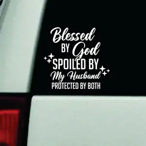 Blessed By God Spoiled By My Husband Protected By Both Car Decal Truck Bumper Sticker Window Windshield Vinyl Wife Mom