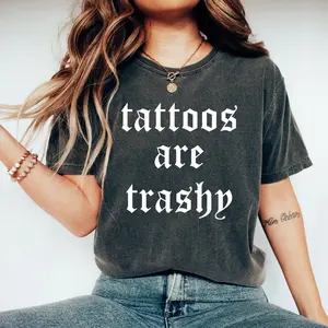 Tattoos Are Trashy Shirt - Sassy & Sarcastic Adult Humor Tee, Funny Husband Gift, Tattoos Are Stupid Shirt