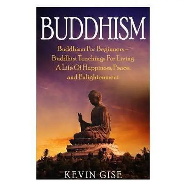 USED-Buddhism: Buddhism For Beginners - Buddhist Teachings For Living A Life Of Happiness, Peace, and Enlightenment (Buddhism Rituals by Gise, Kevin (Paperback)