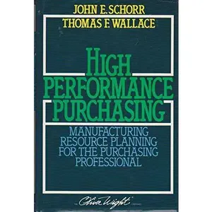 USED-High Performance Purchasing: Manufacturing Resource Planning for the Purchasing Professional by John E. Schorr (Hardcover)