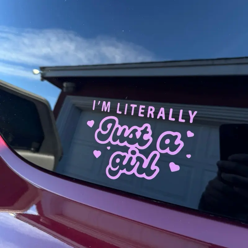 I’m Literally Just A Girl Window Vinyl Decal Sticker