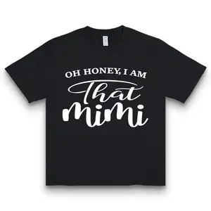 Oh Honey, I Am That Mimi" Sassy Graphic Tee for Women, White Oversized Top, Grandma Life & Casual Gift T-Shirt