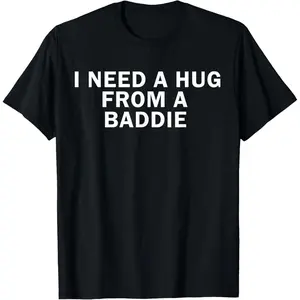 100%cotton I Need A Hug from A Baddie Funny Text Graphic T-Shirt Casual Vintage Distressed Tshirt