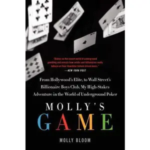 USED-Molly's Game: The True Story of the 26-Year-Old Woman Behind the Most Exclusive, High-Stakes Underground Poker Game in the World by Bloom, Molly (Paperback)