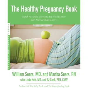 The Healthy Pregnancy Book by William Sears, Martha Sears, Linda Hughey Holt, B. J. Snell [Paperback Book]