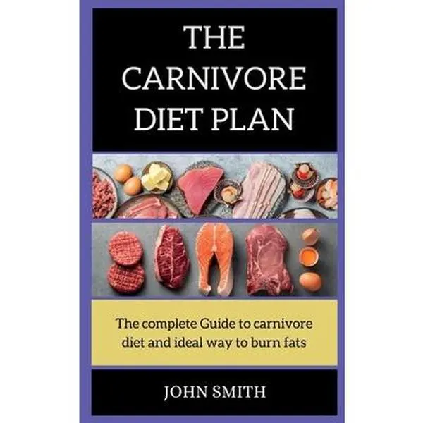 USED-THE CARNIVORE Diet PLAN: The complete guide to carnivore diet and the ideal way to burn fats by Smith, John (Hardcover)