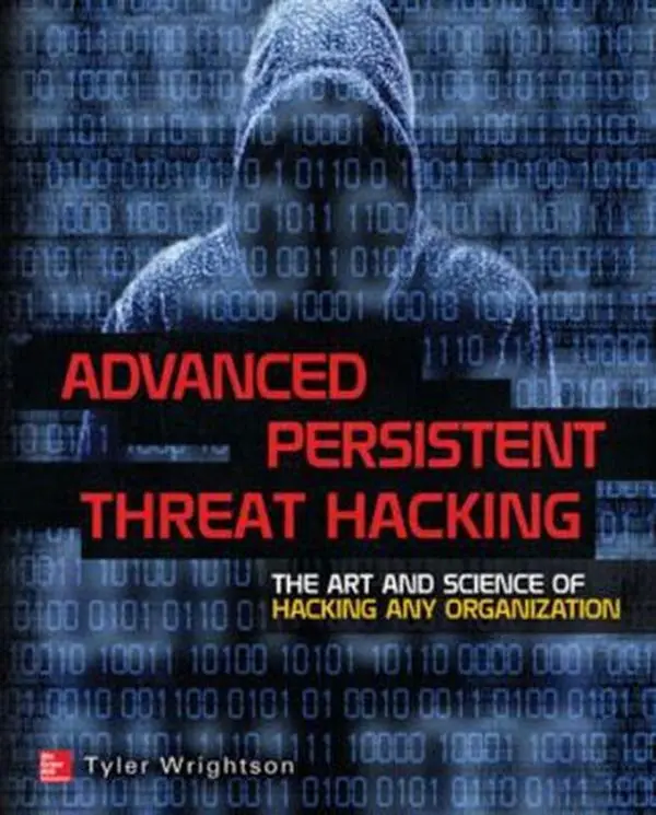 USED Book - Advanced Persistent Threat Hacking: The Art and Science of Hacking Any Organization by Wrightson, Tyler (Paperback) - english