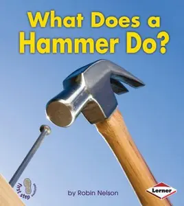 USED-What Does a Hammer Do? by Nelson, Robin (Unknown)