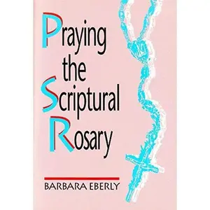 USED-Praying the Scriptural Rosary by Barbara Eberly (Paperback)