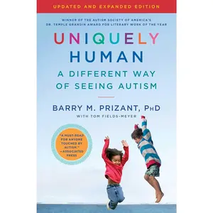 Uniquely Human: Updated and Expanded: A Different Way of Seeing Autism
