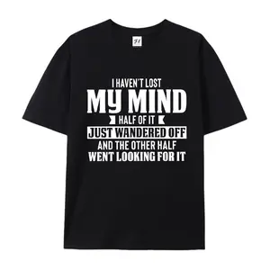 I Haven't Lost My Mind Funny Quote Graphic Cotton T-Shirt, Humor Comfort Tee, Oversized Fashion Outfit, Silly Casual Shirt, Birthday & Humor Gift For Him Her